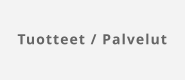 Tuotteet / Palvelut